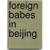 Foreign Babes In Beijing door Rachel DeWoskin