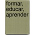 Formar, Educar, Aprender