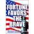Fortune Favors The Brave