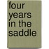 Four Years In The Saddle