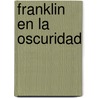 Franklin En La Oscuridad by Paulette Bourgeois