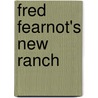 Fred Fearnot's New Ranch by Hal Standish