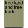 Free Land And Free Trade by Samuel Sullivan Cox