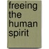 Freeing The Human Spirit