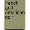 French and American Noir door Deborah Walker
