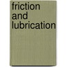 Friction And Lubrication by William Morris Davis