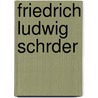 Friedrich Ludwig Schrder door Berthold Litzmann
