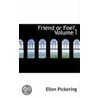 Friend Or Foe?, Volume I by Ellen Pickering