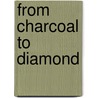 From Charcoal to Diamond door Brenda L. Caldwell