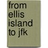 From Ellis Island To Jfk