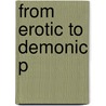 From Erotic To Demonic P door Derek B. Scott
