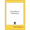 From Kilts To Pantaloons by Henry Pleasants Jr