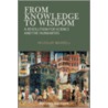 From Knowledge to Wisdom door Nicholas Maxwell