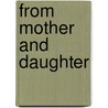 From Mother And Daughter door Madeleine des Roches