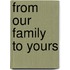 From Our Family To Yours