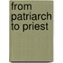 From Patriarch to Priest