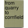 From Quarry To Cornfield door Charles R. Cobb