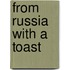 From Russia with a Toast
