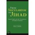 From Secularism to Jihad