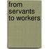 From Servants To Workers