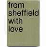 From Sheffield With Love door Brendan Murphy