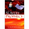 From Slavery To Prophecy door G. Alan Holland