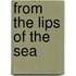 From The Lips Of The Sea