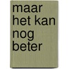Maar het kan nog beter