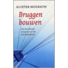 Bruggen bouwen by A. MacGrath