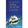 Frühling für die Seele by Phil Bosmans