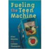 Fueling The Teen Machine