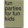 Fun Parties for Fun Kids door Robin Graham