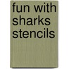 Fun With Sharks Stencils door Sea Life
