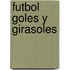 Futbol Goles y Girasoles