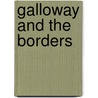 Galloway And The Borders by Derek Ratcliffe