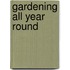 Gardening All Year Round