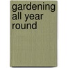 Gardening All Year Round door Klass T. Nordhuis