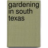 Gardening in South Texas door P.A. Renton