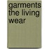Garments The Living Wear