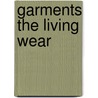Garments The Living Wear door James Purdy