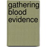 Gathering Blood Evidence door Melissa Langley Biegert