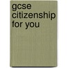 Gcse Citizenship For You door Institute For Citizenship