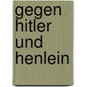 Gegen Hitler und Henlein door Lorenz Knorr