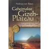 Geheimakte Gizeh-Plateau door Andreas Von Retyi