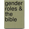 Gender Roles & the Bible door Jack W. Cottrell