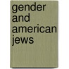 Gender and American Jews door Moshe Hartman