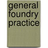 General Foundry Practice by Percy Longmuir