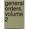 General Orders, Volume 2 door Dept United States.