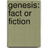 Genesis: Fact Or Fiction