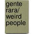 Gente Rara/ Weird People